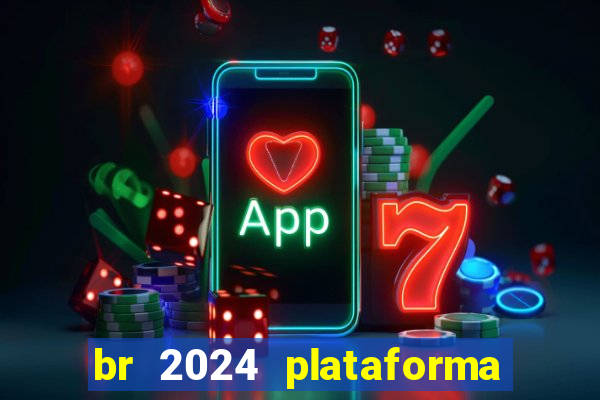 br 2024 plataforma de jogos